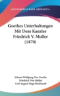 Goethes Unterhaltungen Mit Dem Kanzler Friedrich V. Muller (1870) - Book