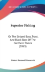 Superior Fishing : Or The Striped Bass, Trout, And Black Bass Of The Northern States (1865) - Book