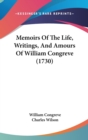 Memoirs Of The Life, Writings, And Amours Of William Congreve (1730) - Book