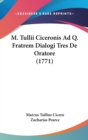 M. Tullii Ciceronis Ad Q. Fratrem Dialogi Tres De Oratore (1771) - Book