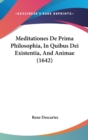 Meditationes De Prima Philosophia, In Quibus Dei Existentia, And Animae (1642) - Book