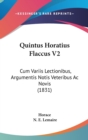 Quintus Horatius Flaccus V2 : Cum Variis Lectionibus, Argumentis Notis Veteribus Ac Novis (1831) - Book