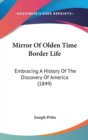 Mirror Of Olden Time Border Life : Embracing A History Of The Discovery Of America (1849) - Book