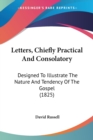 Letters, Chiefly Practical And Consolatory : Designed To Illustrate The Nature And Tendency Of The Gospel (1825) - Book