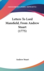 Letters To Lord Mansfield, From Andrew Stuart (1775) - Book
