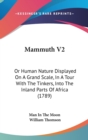 Mammuth V2 : Or Human Nature Displayed On A Grand Scale, In A Tour With The Tinkers, Into The Inland Parts Of Africa (1789) - Book