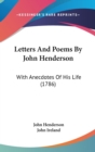 Letters And Poems By John Henderson : With Anecdotes Of His Life (1786) - Book