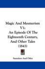 Magic And Mesmerism V1 : An Episode Of The Eighteenth Century, And Other Tales (1843) - Book
