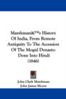 Marshmana -- S History Of India, From Remote Antiquity To The Accession Of The Mogul Dynasty : Done Into Hindi (1846) - Book