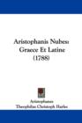 Aristophanis Nubes : Graece Et Latine (1788) - Book