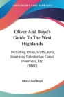 Oliver And Boyda -- S Guide To The West Highlands : Including Oban, Staffa, Iona, Inveraray, Caledonian Canal, Inverness, Etc. (1860) - Book