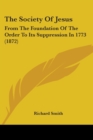 The Society Of Jesus : From The Foundation Of The Order To Its Suppression In 1773 (1872) - Book