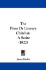 The Press Or Literary Chitchat : A Satire (1822) - Book