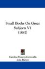 Small Books On Great Subjects V1 (1847) - Book