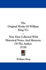 The Original Works Of William King V2 : Now First Collected With Historical Notes, And Memoirs Of The Author (1776) - Book
