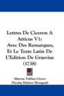 Lettres De Ciceron A Atticus V1 : Avec Des Remarques, Et Le Texte Latin De L'Edition De Graevius (1738) - Book