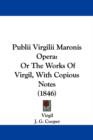 Publii Virgilii Maronis Opera : Or The Works Of Virgil, With Copious Notes (1846) - Book