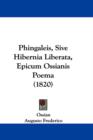 Phingaleis, Sive Hibernia Liberata, Epicum Ossianis Poema (1820) - Book