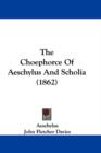 The Choephorce Of Aeschylus And Scholia (1862) - Book