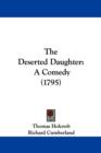 The Deserted Daughter : A Comedy (1795) - Book