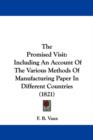 The Promised Visit : Including An Account Of The Various Methods Of Manufacturing Paper In Different Countries (1821) - Book