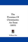 The Promises Of Christianity : An Essay (1855) - Book