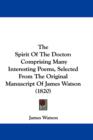 The Spirit Of The Doctor : Comprising Many Interesting Poems, Selected From The Original Manuscript Of James Watson (1820) - Book