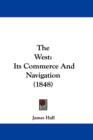 The West : Its Commerce And Navigation (1848) - Book