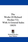 The Works Of Richard Hooker V2 : With A General Index (1825) - Book