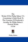 The Works Of Sir Philip Sidney V3 : Containing A Sixth Book To The Countess Of Pembroke's Arcadia, Sir Philip Sidney's Poetical Works (1724) - Book