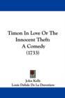 Timon In Love Or The Innocent Theft : A Comedy (1733) - Book