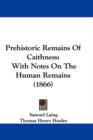 Prehistoric Remains Of Caithness : With Notes On The Human Remains (1866) - Book