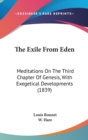 The Exile From Eden : Meditations On The Third Chapter Of Genesis, With Exegetical Developments (1839) - Book
