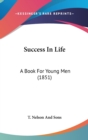 Success In Life : A Book For Young Men (1851) - Book