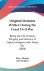 Original Memoirs Written During The Great Civil War : Being The Life Of Henry Slingsby, And Memoirs Of Captain Hodgson, With Notes, Etc. (1806) - Book