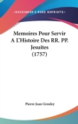 Memoires Pour Servir A L'Histoire Des RR. PP. Jesuites (1757) - Book