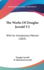 The Works Of Douglas Jerrold V2 : With An Introductory Memoir (1863) - Book