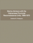 Marine Advisors with the Vietnamese Provincial Reconnaissance Units, 1966-1970 - Book