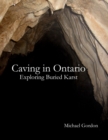 Caving in Ontario; Exploring Buried Karst - Book
