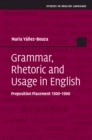 Grammar, Rhetoric and Usage in English : Preposition Placement 1500-1900 - Book