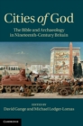 Cities of God : The Bible and Archaeology in Nineteenth-Century Britain - Book