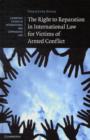 The Right to Reparation in International Law for Victims of Armed Conflict - Book