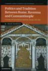 Politics and Tradition Between Rome, Ravenna and Constantinople : A Study of Cassiodorus and the Variae, 527-554 - Book
