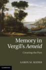 Memory in Vergil's Aeneid : Creating the Past - Book