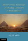 Architecture, Astronomy and Sacred Landscape in Ancient Egypt - Book