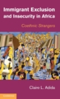 Immigrant Exclusion and Insecurity in Africa : Coethnic Strangers - Book