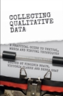 Collecting Qualitative Data : A Practical Guide to Textual, Media and Virtual Techniques - Book