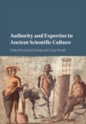 Authority and Expertise in Ancient Scientific Culture - Book