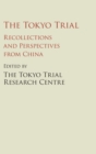 The Tokyo Trial : Recollections and Perspectives from China - Book