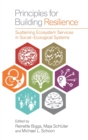 Principles for Building Resilience : Sustaining Ecosystem Services in Social-Ecological Systems - Book